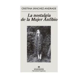 Editorial Anagrama S.A. La Nostalgia De La Mujer Anfibio