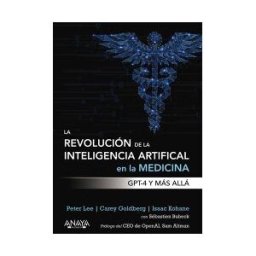 ANAYA MULTIMEDIA La Revolución De La Inteligencia Artificial En La Medicina. Gpt-4 Y Más Allá