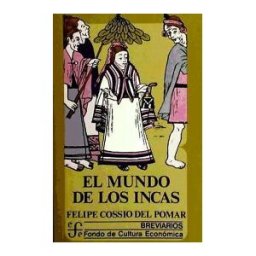 Fondo de Cultura Económica de España, S.L. El Mundo De Los Incas
