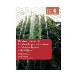 Universidad Distrital Francisco José de Caldas Modelo De Comunicación Basado En Iot Para La Transmisión De Datos De Estaciones Meteorológicas