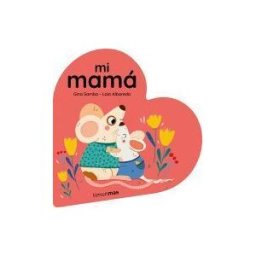 Timun Mas Infantil Mi Mamá. Libro De Cartón En Forma De Corazón