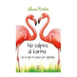Espasa Libros, S.L. No Culpes Al Karma De Lo Que Te Pasa Por Gilipollas