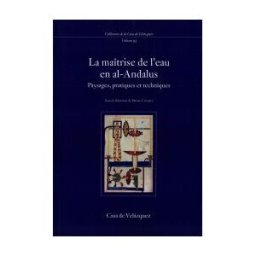Casa de Velázquez La Matrise De L'eau En Al-andalus