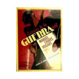 Ediciones Espuela de Plata Crónicas De La Guerra Civil (agosto De 1936 - Septiembre De 1939)