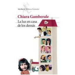 Editorial Seix Barral, S.A. La Luz En Casa De Los Demás