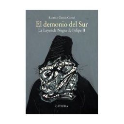 Ediciones Cátedra El Demonio Del Sur: La Leyenda Negra De Felipe Ii