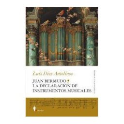 Editorial Berenice Juan Bermudo. La Declaración De Instrumentos Musicales