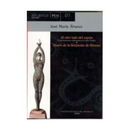 Editum. Ediciones de la Universidad de Murcia Al Otro Lado Del Espejo (conversaciones Con Jose Maria Alvarez, Ordenadas Por Csaba Csuday) Y Diario De La Serpiente De Bronce