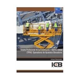 Interconsulting Bureau, S.L. (ICB Editores) Manual Tarjeta Profesional De La Construcción Sector Metal (tpm). Operadores De Aparatos Elevadores