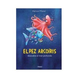 Penguin Random House Grupo Editorial, S. El Pez Arcoiris Descubre El Mar Profundo