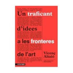 Editorial Comanegra S.L. Un Traficant D'idees A Les Fronteres De L'art