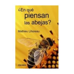 Ediciones Pirámide en Qué Piensan Las Abejas?