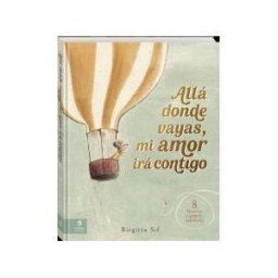 Andana Editorial Allá Donde Vayas, Mi Amor Irá Contigo: 8 Historias De Amor Y Sabiduría