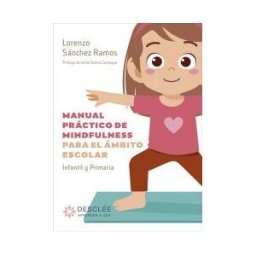Desclée De Brouwer Manual Práctico De Mindfulness Para El ámbito Escolar. Infantil Y Primaria