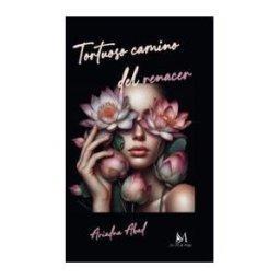 EDICIONES CON M DE MUJER Tortuoso Camino Del Renacer