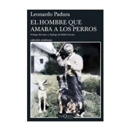 Tusquets Editores S.A. El Hombre Que Amaba A Los Perros (edición 15 Aniversario)