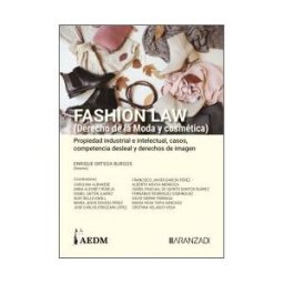 ARANZADI THOMSON REUTERS Fashion Law, Tomo I (derecho De La Moda Y Cosmética). Propiedad Industrial E Intelectual, Casos, Compentencia Desl