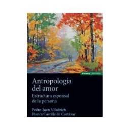EUNSA. EDICIONES UNIVERSIDAD DE NAVARRA, S.A. Antropología Del Amor