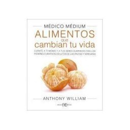 Arkano Books. Médico Médium. Alimentos Que Cambian Tu Vida