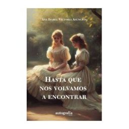 Autografía Hasta Que Nos Volvamos A Encontrar