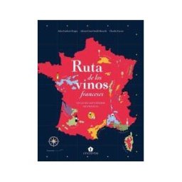 Cinco Tintas Ruta De Los Vinos Franceses: Atlas De Los Viñedos De Francia