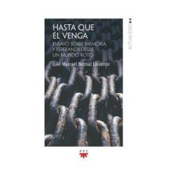 PPC Editorial Hasta Que él Venga: Ensayo Sobre Memoria Y Esperanza Desde Un Mundo Roto