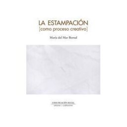 Comunicación Social Ediciones y Publicaciones La Estampación Como Proceso Creativo