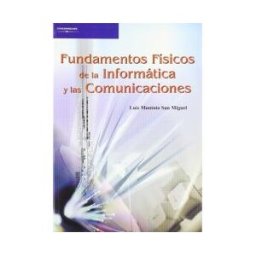 Ediciones Paraninfo, S.A Fundamentos Físicos De La Informática Y Las Comunicaciones