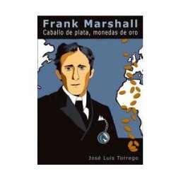 (698) LA CASA DE AJEDREZ Frank Marshall: Caballo De Plata, Monedas De Oro