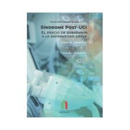 Formación Alcalá, S.L. Sindrome Post-uci. El Precio De Sobrevivir A La Enfermedad Grave