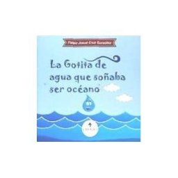 CHIADO EDITORIAL La Gotita De Agua Que Soñaba Ser Oceano