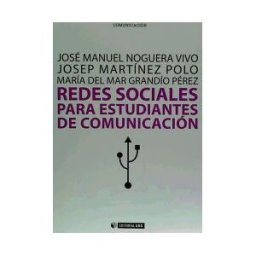 Editorial UOC, S.L. Redes Sociales Para Estudiantes De Comunicación: 50 Ideas Para Comprender El Escenario Online