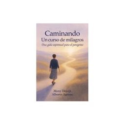 Amazon Digital Services LLC - Kdp Caminando Un Curso De Milagros: Una Guía Espiritual Para El Peregrino