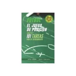Wanceulen Editorial S.L. Fútbol El Juego De Posición (edición Color): Concepto Y 101 Tareas Para Su Entrenamiento