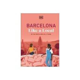 Dorling Kindersley Publishing, Incorporated Barcelona Like A Local