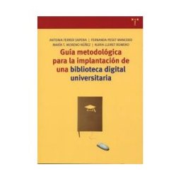 Ediciones Trea, S.L. Guía Metodológica Para La Implantación De Una Biblioteca Digital Universitaria