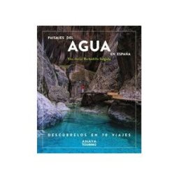Anaya Touring Paisajes Del Agua En España. Descúbrelos En 70 Viajes