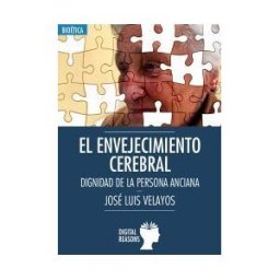 Digital Reasons SC El Envejecimiento Cerebral: Dignidad De La Persona Anciana