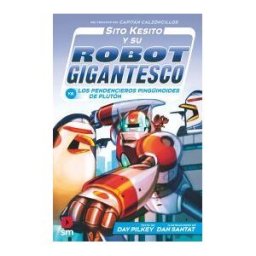 EDICIONES SM Sito Kesito Y Su Robot Gigantesco Contra Los Pendencieros Pinginoides De Plutón