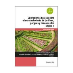 Ediciones Paraninfo, S.A Operaciones Básicas Para El Mantenimiento De Jardines, Parques Y Zonas Verdes