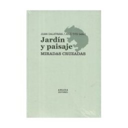 Abada Editores Jardín Y Paisaje. Miradas Cruzadas