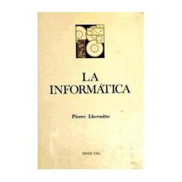 Oikos-Tau, S.A. Ediciones La Informática : Consecuencias Previsibles Del Desarrollo De La Automatización Del Management Empresarial