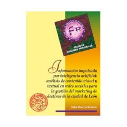 Publicaciones Universidad de León Información Impulsada Por Inteligencia Artificial: Análisis De Contenido Visual Y Textual En Redes Sociales Para La Gestión Del