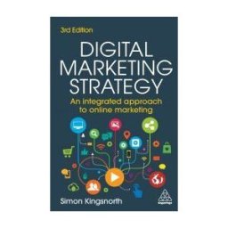 KOGAN PAGE Digital Marketing Strategy: An Integrated Approach To Online Marketing