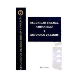 Editorial Dykinson, S.L. Seguridad Urbana, Urbanismo Y Entornos Urbanos
