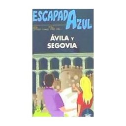 Guías Azules de España, S.A. Escapada Azul ávila Y Segovia