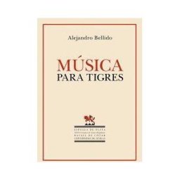 Ediciones Espuela de Plata Música Para Tigres