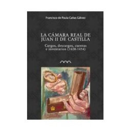 La Ergástula La Camara Real De Juan Ii De Castilla. Cargos, Descargos, Cuentas E Inventarios