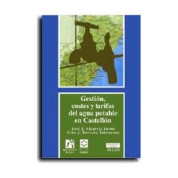 Universitat Jaume I. Servei de Comunicació i Publicacions Gestión, Costes Y Tarifas Del Agua Potable En Castellón