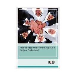 ICB Editores Habilidades Y Herramientas Para La Mejora Profesional